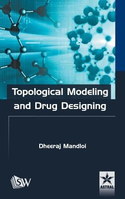 Topological Modeling and Drug Designing by Dheeraj Mandloi