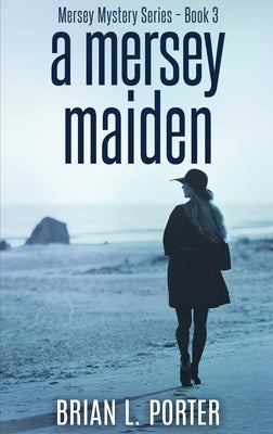 A Mersey Maiden by Porter, Brian L.
