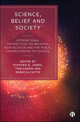 Science, Belief and Society: International Perspectives on Religion, Non-Religion and the Public Understanding of Science by Long, David