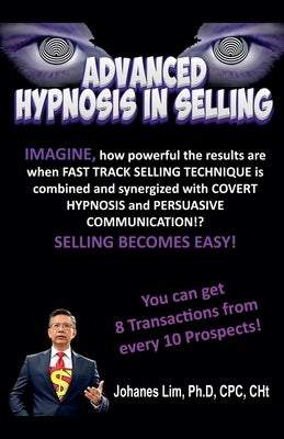 Advanced Hypnosis In Selling by Lim, Johanes