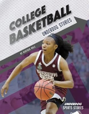 College Basketball Underdog Stories by Rule, Heather