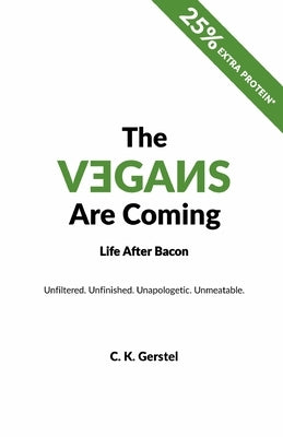 The Vegans Are Coming: Life After Bacon by Gerstel, Marcel