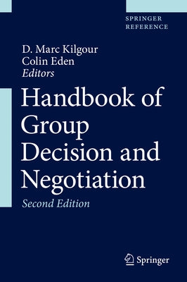 Handbook of Group Decision and Negotiation by Kilgour, D. Marc