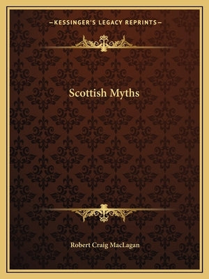 Scottish Myths by Maclagan, Robert Craig