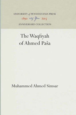 The Waqfiyah of ʼaḥmed Pāsā by Simsar, Muhammed Ahmed
