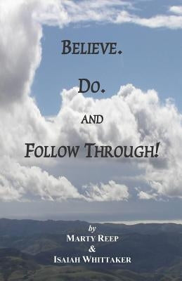 Believe. Do. and Follow Through! by Whittaker, Isaiah, II
