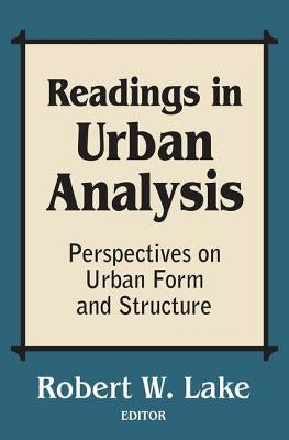 Readings in Urban Analysis: Perspectives on Urban Form and Structure by Lake, Robert W.