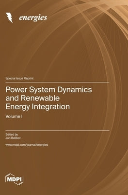 Power System Dynamics and Renewable Energy Integration: Volume I by Belikov, Juri