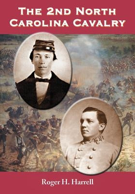 The 2nd North Carolina Cavalry by Harrell, Roger H.