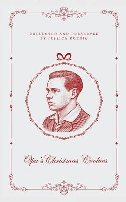 Opa's Christmas Cookies by Koenig, Jessica