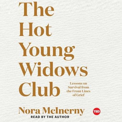 The Hot Young Widows Club: Lessons on Survival from the Front Lines of Grief by McInerny, Nora
