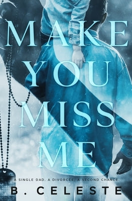 Make You Miss Me by Celeste, B.