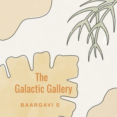 The Galactic Gallery by Baargavi S