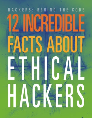 12 Incredible Facts about Ethical Hackers by Hatalla, Meghan