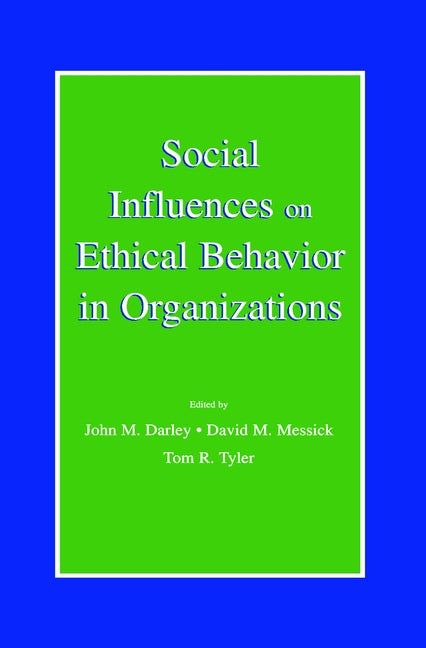 Social Influences on Ethical Behavior in Organizations by Darley, John M.