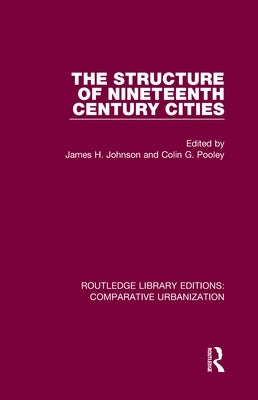 The Structure of Nineteenth Century Cities by Johnson, James H.