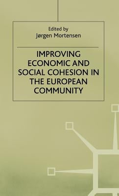 Improving Economic and Social Cohesion in the European Community by Mortensen, Jorgen