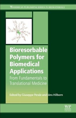 Bioresorbable Polymers for Biomedical Applications: From Fundamentals to Translational Medicine by Perale, Giuseppe