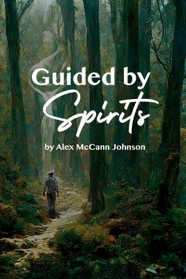 Guided By Spirits by Johnson, Alex