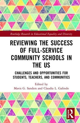 Reviewing the Success of Full-Service Community Schools in the Us: Challenges and Opportunities for Students, Teachers, and Communities by G. Sanders, Mavis