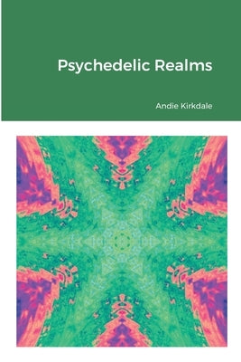 Psychedelic Realms by Kirkdale, Andie