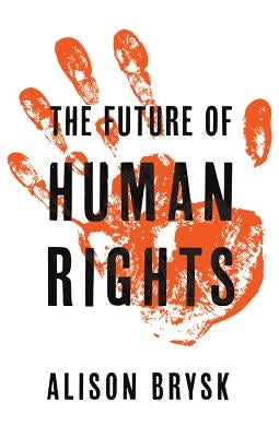 The Future of Human Rights by Brysk, Alison