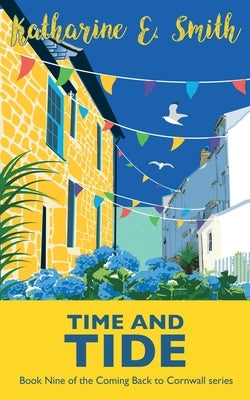 Time and Tide: Book Nine of the Coming Back to Cornwall series by Smith, Katharine E.
