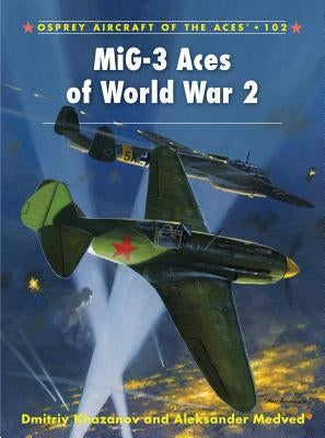 Mig-3 Aces of World War 2 by Khazanov, Dmitriy
