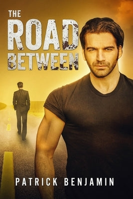 The Road Between by Benjamin, Patrick