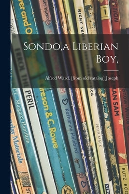 Sondo, a Liberian Boy, by Joseph, Alfred Ward