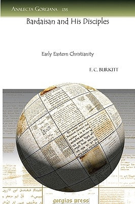 Bardaisan and His Disciples by Burkitt, F.