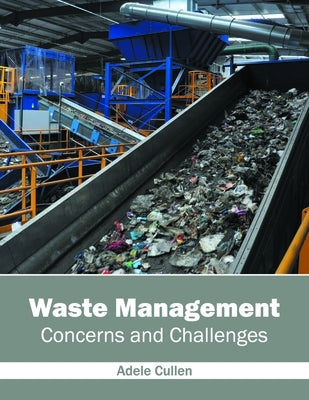 Waste Management: Concerns and Challenges by Cullen, Adele