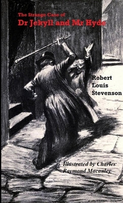 The Strange Case of Dr Jekyll and Mr Hyde ( Illustrated by Charles Raymond Macauley ) by Stevenson, Robert Louis