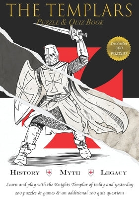 The Templars - Puzzle and Quiz Book: History - Myth - Legacy. Learn and play with the Templars. by Giroux, Sebastien