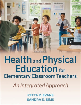 Health and Physical Education for Elementary Classroom Teachers: An Integrated Approach by Evans, Retta R.