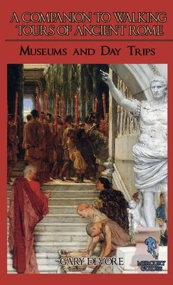 A Companion To Walking Tours of Ancient Rome (Second Edition) by DeVore, Gary