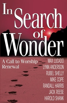 In Search of Wonder: A Call to Worship Renewal by Anderson, Lynn
