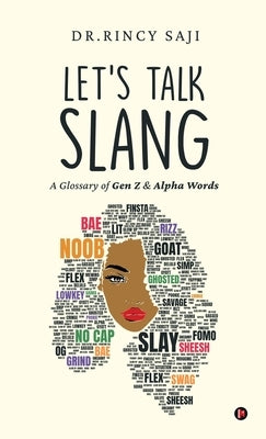 Let's Talk Slang: A Glossary of Gen Z & Alpha Words by Dr Rincy Saji