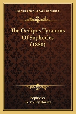 The Oedipus Tyrannus Of Sophocles (1880) by Sophocles
