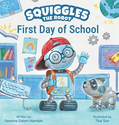 Squiggles the Robot: First Day of School by Salem Hamdan, Yasmine
