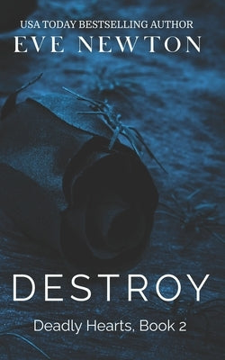 Destroy: Deadly Hearts, Book 2: A dark contemporary mafia reverse harem by Newton, Eve