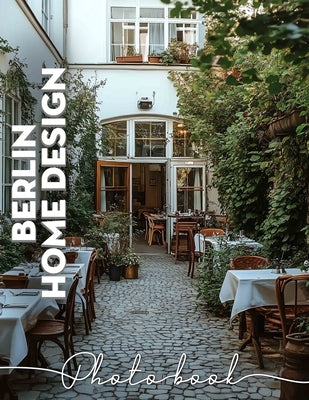 Berlin Home Design Photo Book: Inspiration From 40 Stunning Interiors Showcasing Modern Architecture In Berlin by Browning, Lea