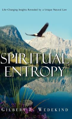 Spiritual Entropy by Wedekind, Gilbert L.
