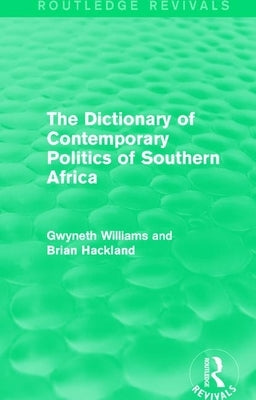 The Dictionary of Contemporary Politics of Southern Africa by Williams, Gwyneth