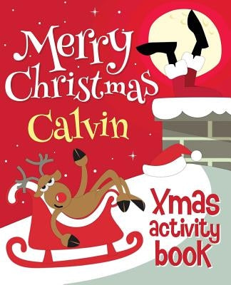 Merry Christmas Calvin - Xmas Activity Book: (Personalized Children's Activity Book) by Xmasst