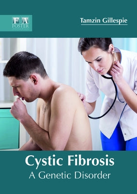 Cystic Fibrosis: A Genetic Disorder by Gillespie, Tamzin