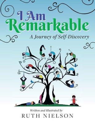 I Am Remarkable: A Journey of Self-Discovery by Nielson, Ruth