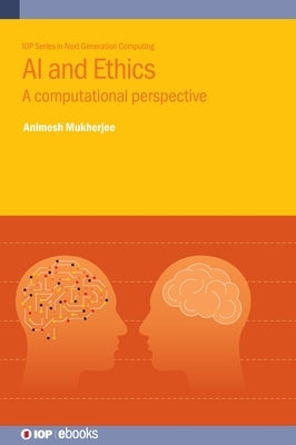 AI and Ethics: A Computational Perspective by Mukherjee, Animesh