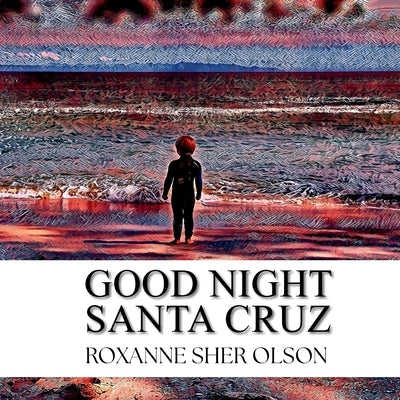 Good Night Santa Cruz by Olson, Roxanne