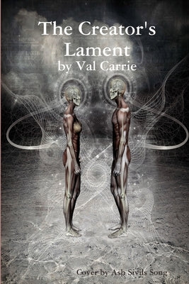 The Creator's Lament by Carrie, Val